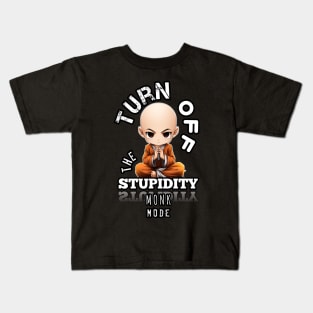 Turn Off The Stupidity - Monk Mode - Stress Relief - Focus & Relax Kids T-Shirt